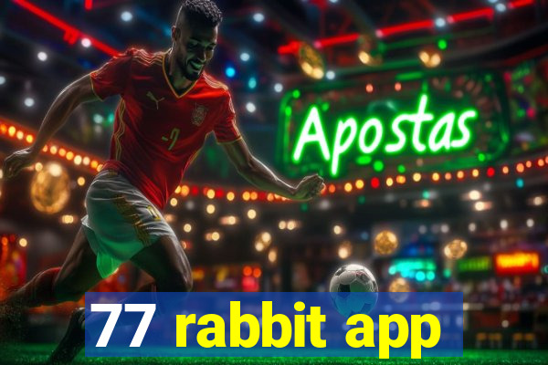 77 rabbit app